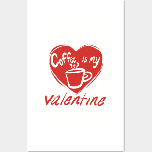 Coffee Is My Valentine design Posters and Art